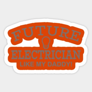 Future Electrician Like My Daddy! Sticker